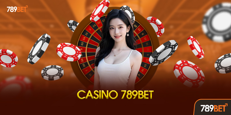 Hướng Dẫn Chơi Casino 789BET Cho Người Mới
